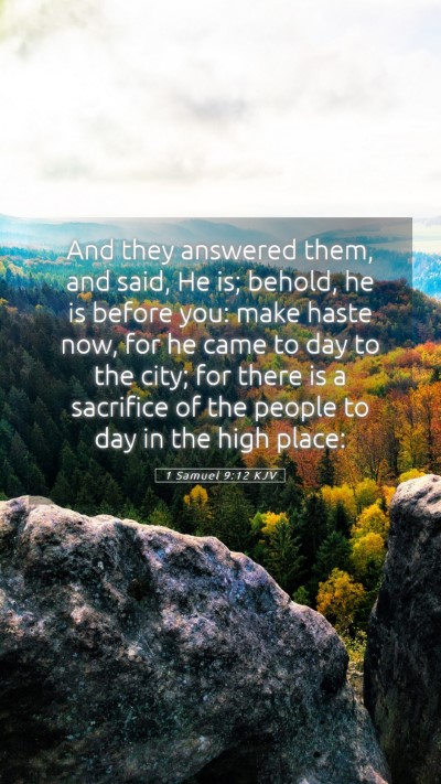 Picture 05 - 1 Samuel 9:12 KJV Mobile Phone Wallpaper - And they answered them, and said, He is; behold, - Mobile Bible Verse Wallpaper