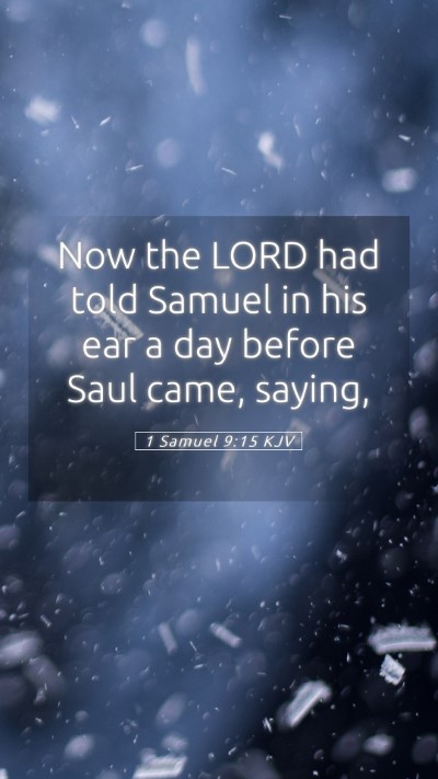 Picture 05 - 1 Samuel 9:15 KJV Mobile Phone Wallpaper - Now the LORD had told Samuel in his ear a day - Mobile Bible Verse Wallpaper