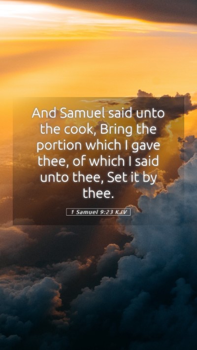 Picture 05 - 1 Samuel 9:23 KJV Mobile Phone Wallpaper - And Samuel said unto the cook, Bring the portion - Mobile Bible Verse Wallpaper