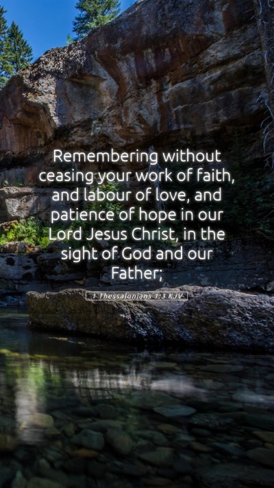 Picture 05 - 1 Thessalonians 1:3 KJV Mobile Phone Wallpaper - Remembering without ceasing your work of faith, - Mobile Bible Verse Wallpaper