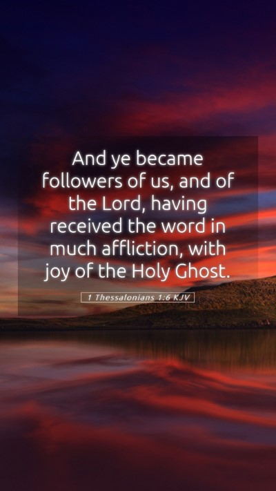 Picture 05 - 1 Thessalonians 1:6 KJV Mobile Phone Wallpaper - And ye became followers of us, and of the Lord, - Mobile Bible Verse Wallpaper