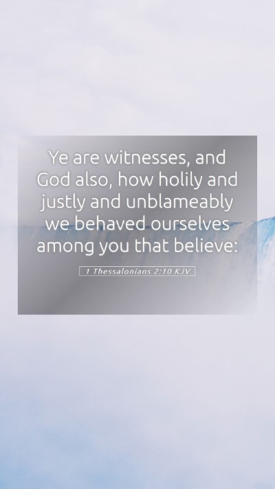 Picture 05 - 1 Thessalonians 2:10 KJV Mobile Phone Wallpaper - Ye are witnesses, and God also, how holily and - Mobile Bible Verse Wallpaper