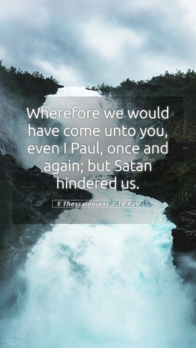 Picture 05 - 1 Thessalonians 2:18 KJV Mobile Phone Wallpaper - Wherefore we would have come unto you, even I - Mobile Bible Verse Wallpaper