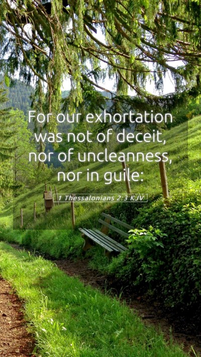 Picture 05 - 1 Thessalonians 2:3 KJV Mobile Phone Wallpaper - For our exhortation was not of deceit, nor of - Mobile Bible Verse Wallpaper