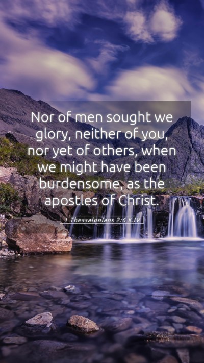 Picture 05 - 1 Thessalonians 2:6 KJV Mobile Phone Wallpaper - Nor of men sought we glory, neither of you, nor - Mobile Bible Verse Wallpaper