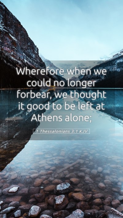 Picture 05 - 1 Thessalonians 3:1 KJV Mobile Phone Wallpaper - Wherefore when we could no longer forbear, we - Mobile Bible Verse Wallpaper