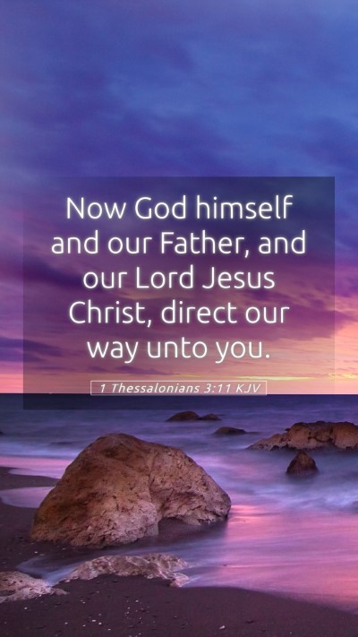 Picture 05 - 1 Thessalonians 3:11 KJV Mobile Phone Wallpaper - Now God himself and our Father, and our Lord - Mobile Bible Verse Wallpaper