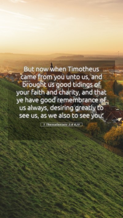 Picture 05 - 1 Thessalonians 3:6 KJV Mobile Phone Wallpaper - But now when Timotheus came from you unto us, and - Mobile Bible Verse Wallpaper