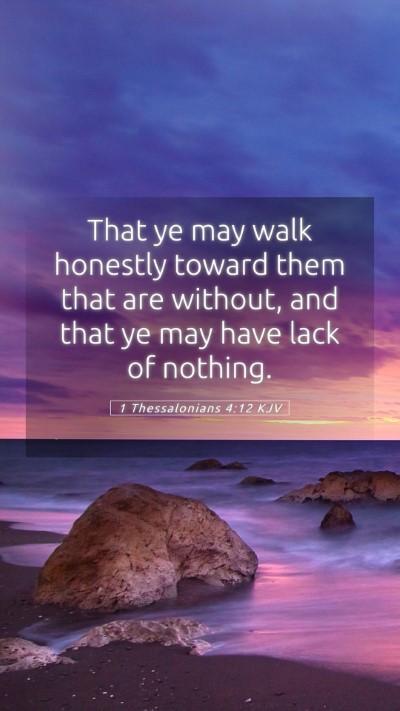 Picture 05 - 1 Thessalonians 4:12 KJV Mobile Phone Wallpaper - That ye may walk honestly toward them that are - Mobile Bible Verse Wallpaper