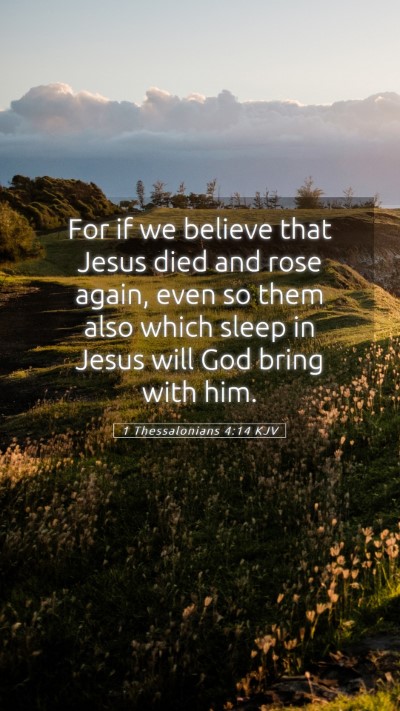 Picture 05 - 1 Thessalonians 4:14 KJV Mobile Phone Wallpaper - For if we believe that Jesus died and rose again, - Mobile Bible Verse Wallpaper