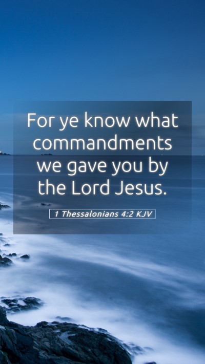 Picture 05 - 1 Thessalonians 4:2 KJV Mobile Phone Wallpaper - For ye know what commandments we gave you by the - Mobile Bible Verse Wallpaper