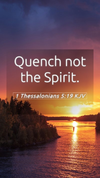 Picture 05 - 1 Thessalonians 5:19 KJV Mobile Phone Wallpaper - Quench not the - Mobile Bible Verse Wallpaper
