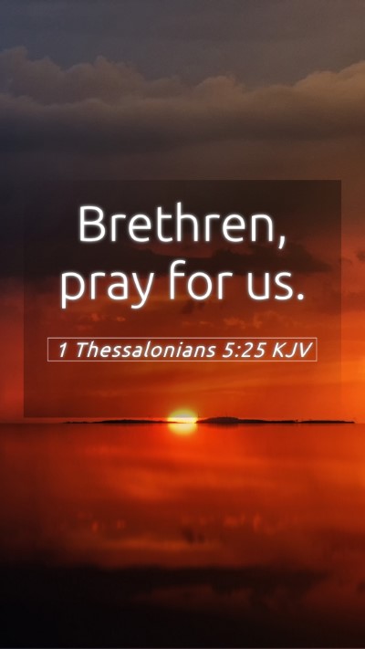 Picture 05 - 1 Thessalonians 5:25 KJV Mobile Phone Wallpaper - Brethren, pray for - Mobile Bible Verse Wallpaper