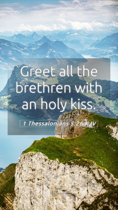 Picture 05 - 1 Thessalonians 5:26 KJV Mobile Phone Wallpaper - Greet all the brethren with an holy - Mobile Bible Verse Wallpaper