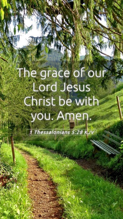 Picture 05 - 1 Thessalonians 5:28 KJV Mobile Phone Wallpaper - The grace of our Lord Jesus Christ be with you. - Mobile Bible Verse Wallpaper