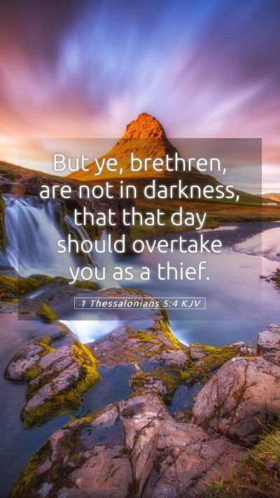 Picture 05 - 1 Thessalonians 5:4 KJV Mobile Phone Wallpaper - But ye, brethren, are not in darkness, that that - Mobile Bible Verse Wallpaper