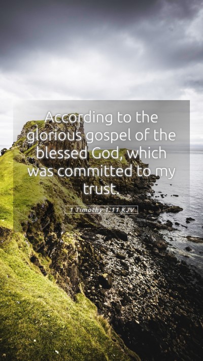 Picture 05 - 1 Timothy 1:11 KJV Mobile Phone Wallpaper - According to the glorious gospel of the blessed - Mobile Bible Verse Wallpaper