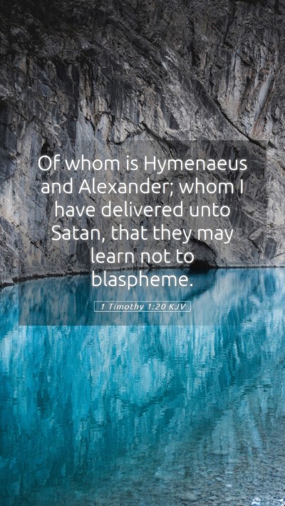 Picture 05 - 1 Timothy 1:20 KJV Mobile Phone Wallpaper - Of whom is Hymenaeus and Alexander; whom I have - Mobile Bible Verse Wallpaper