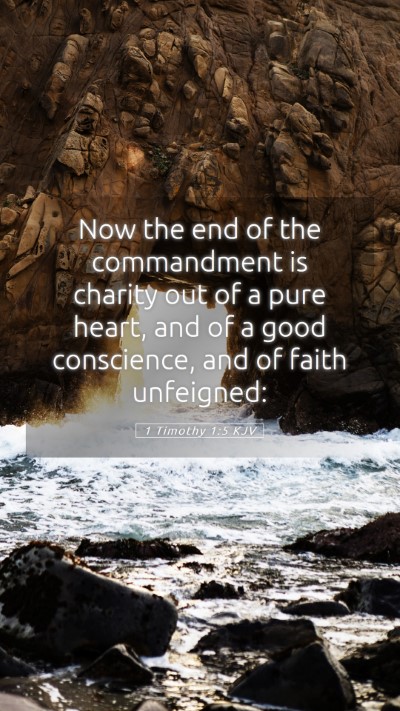 Picture 05 - 1 Timothy 1:5 KJV Mobile Phone Wallpaper - Now the end of the commandment is charity out of - Mobile Bible Verse Wallpaper