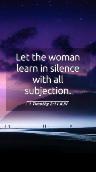 Picture 05 - 1 Timothy 2:11 KJV Mobile Phone Wallpaper - Let the woman learn in silence with all - Mobile Bible Verse Wallpaper