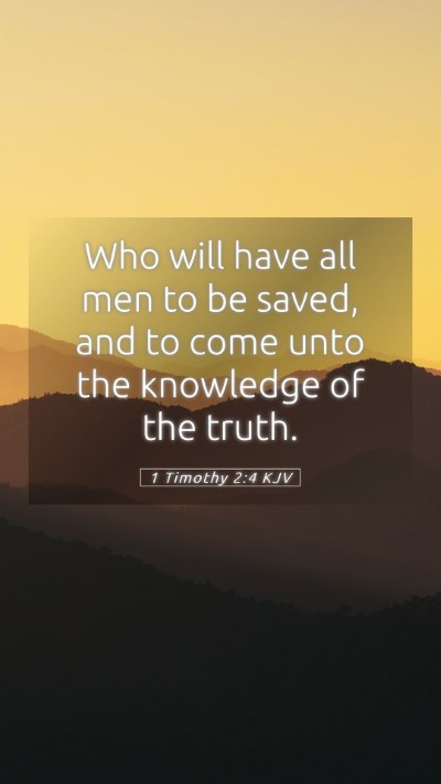Picture 05 - 1 Timothy 2:4 KJV Mobile Phone Wallpaper - Who will have all men to be saved, and to come - Mobile Bible Verse Wallpaper