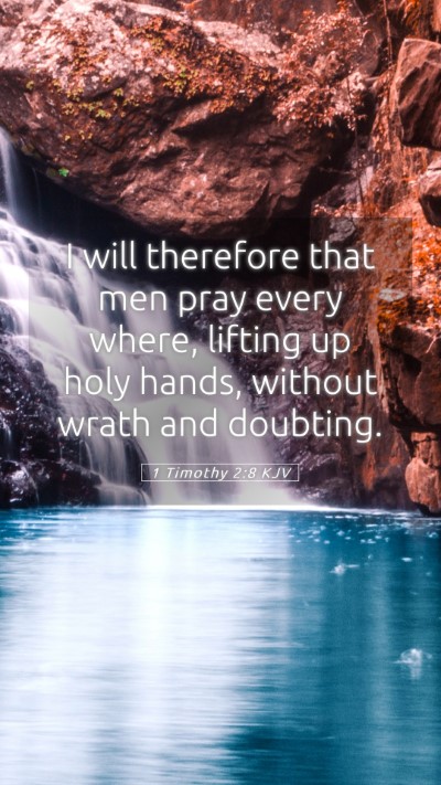 Picture 05 - 1 Timothy 2:8 KJV Mobile Phone Wallpaper - I will therefore that men pray every where, - Mobile Bible Verse Wallpaper