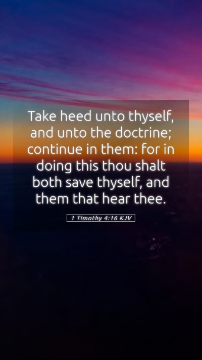 Picture 05 - 1 Timothy 4:16 KJV Mobile Phone Wallpaper - Take heed unto thyself, and unto the doctrine; - Mobile Bible Verse Wallpaper