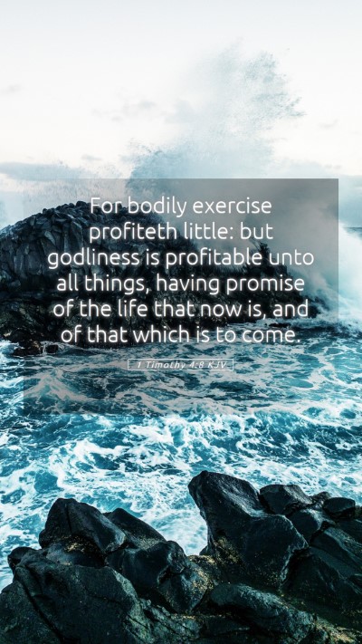 Picture 05 - 1 Timothy 4:8 KJV Mobile Phone Wallpaper - For bodily exercise profiteth little: but - Mobile Bible Verse Wallpaper