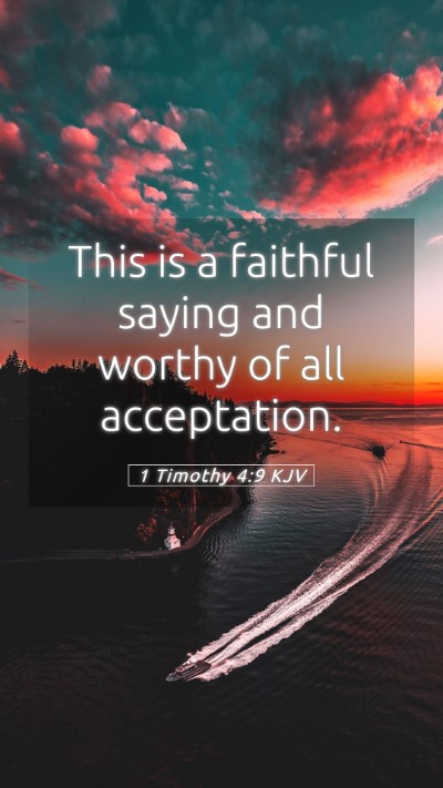 Picture 05 - 1 Timothy 4:9 KJV Mobile Phone Wallpaper - This is a faithful saying and worthy of all - Mobile Bible Verse Wallpaper