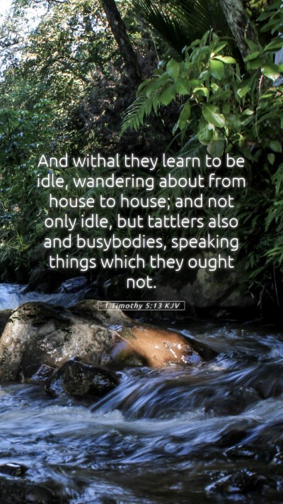 Picture 05 - 1 Timothy 5:13 KJV Mobile Phone Wallpaper - And withal they learn to be idle, wandering about - Mobile Bible Verse Wallpaper