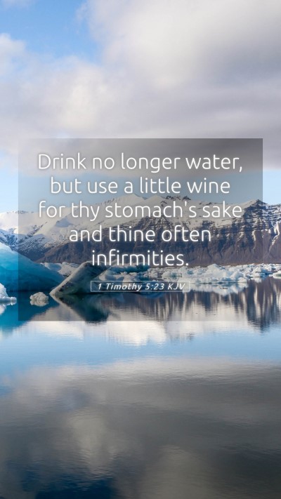 Picture 05 - 1 Timothy 5:23 KJV Mobile Phone Wallpaper - Drink no longer water, but use a little wine for - Mobile Bible Verse Wallpaper