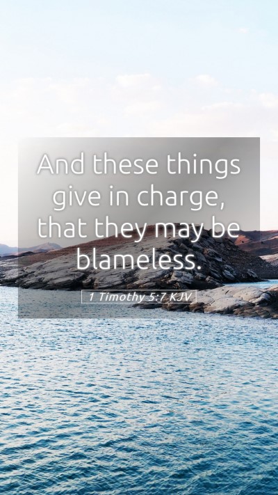 Picture 05 - 1 Timothy 5:7 KJV Mobile Phone Wallpaper - And these things give in charge, that they may be - Mobile Bible Verse Wallpaper