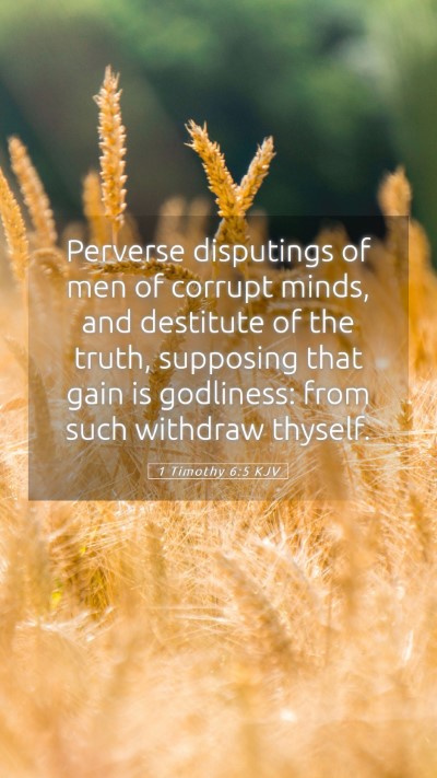 Picture 05 - 1 Timothy 6:5 KJV Mobile Phone Wallpaper - Perverse disputings of men of corrupt minds, and - Mobile Bible Verse Wallpaper