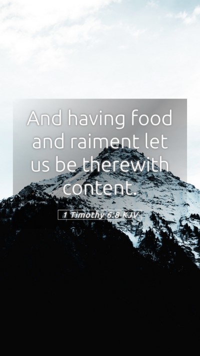 Picture 05 - 1 Timothy 6:8 KJV Mobile Phone Wallpaper - And having food and raiment let us be therewith - Mobile Bible Verse Wallpaper