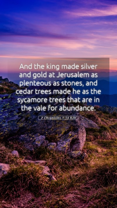 Picture 05 - 2 Chronicles 1:15 KJV Mobile Phone Wallpaper - And the king made silver and gold at Jerusalem as - Mobile Bible Verse Wallpaper