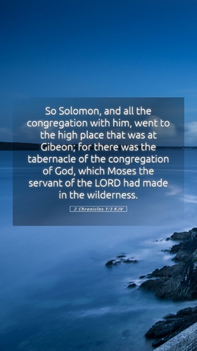 Picture 05 - 2 Chronicles 1:3 KJV Mobile Phone Wallpaper - So Solomon, and all the congregation with him, - Mobile Bible Verse Wallpaper