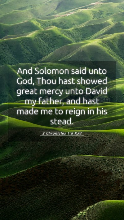 Picture 05 - 2 Chronicles 1:8 KJV Mobile Phone Wallpaper - And Solomon said unto God, Thou hast showed great - Mobile Bible Verse Wallpaper