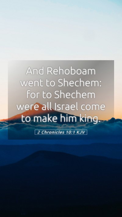 Picture 05 - 2 Chronicles 10:1 KJV Mobile Phone Wallpaper - And Rehoboam went to Shechem: for to Shechem were - Mobile Bible Verse Wallpaper
