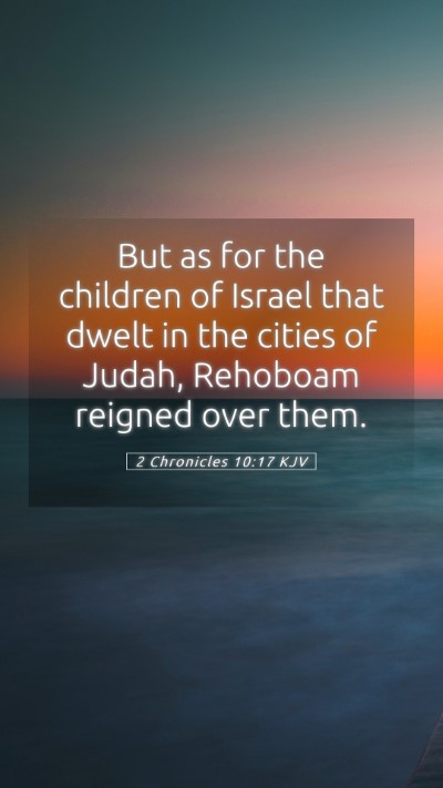 Picture 05 - 2 Chronicles 10:17 KJV Mobile Phone Wallpaper - But as for the children of Israel that dwelt in - Mobile Bible Verse Wallpaper