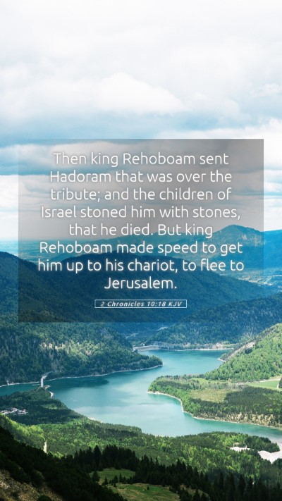 Picture 05 - 2 Chronicles 10:18 KJV Mobile Phone Wallpaper - Then king Rehoboam sent Hadoram that was over the - Mobile Bible Verse Wallpaper