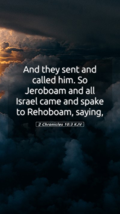 Picture 05 - 2 Chronicles 10:3 KJV Mobile Phone Wallpaper - And they sent and called him. So Jeroboam and all - Mobile Bible Verse Wallpaper