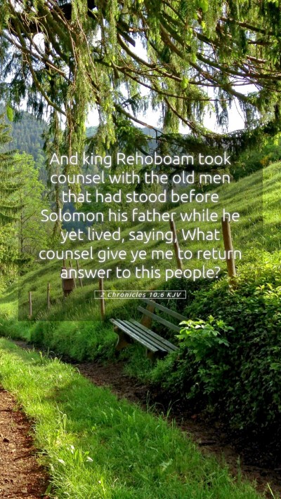 Picture 05 - 2 Chronicles 10:6 KJV Mobile Phone Wallpaper - And king Rehoboam took counsel with the old men - Mobile Bible Verse Wallpaper
