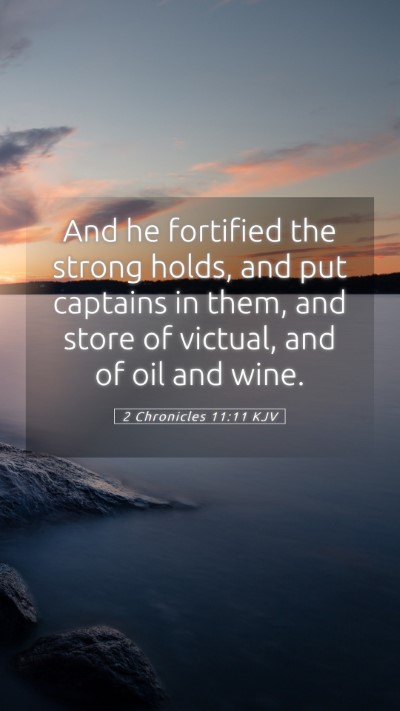 Picture 05 - 2 Chronicles 11:11 KJV Mobile Phone Wallpaper - And he fortified the strong holds, and put - Mobile Bible Verse Wallpaper