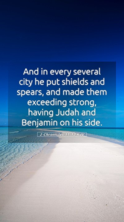 Picture 05 - 2 Chronicles 11:12 KJV Mobile Phone Wallpaper - And in every several city he put shields and - Mobile Bible Verse Wallpaper