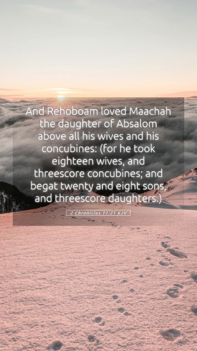 Picture 05 - 2 Chronicles 11:21 KJV Mobile Phone Wallpaper - And Rehoboam loved Maachah the daughter of - Mobile Bible Verse Wallpaper