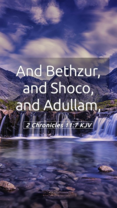 Picture 05 - 2 Chronicles 11:7 KJV Mobile Phone Wallpaper - And Bethzur, and Shoco, and - Mobile Bible Verse Wallpaper