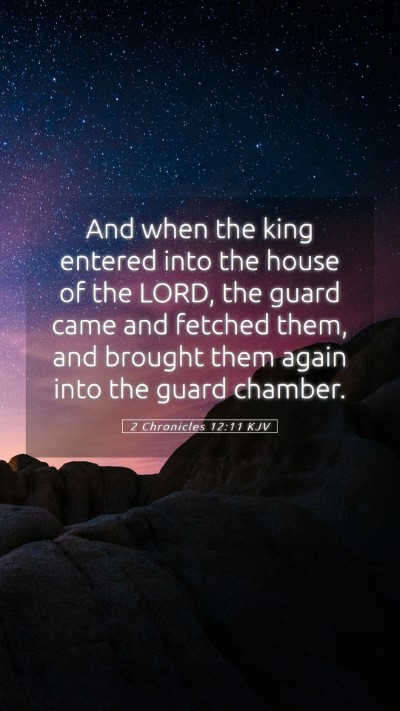Picture 05 - 2 Chronicles 12:11 KJV Mobile Phone Wallpaper - And when the king entered into the house of the - Mobile Bible Verse Wallpaper