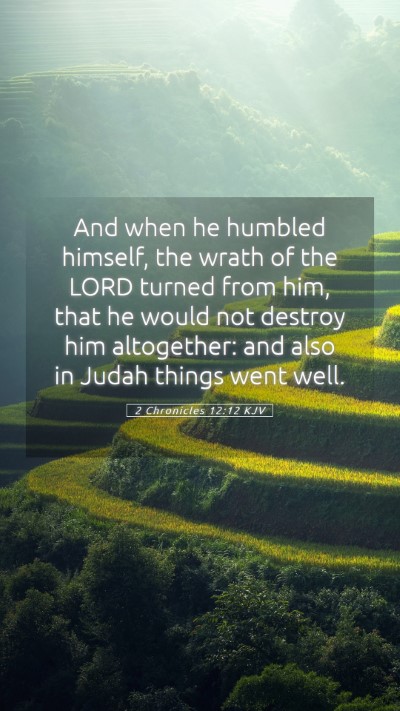 Picture 05 - 2 Chronicles 12:12 KJV Mobile Phone Wallpaper - And when he humbled himself, the wrath of the - Mobile Bible Verse Wallpaper
