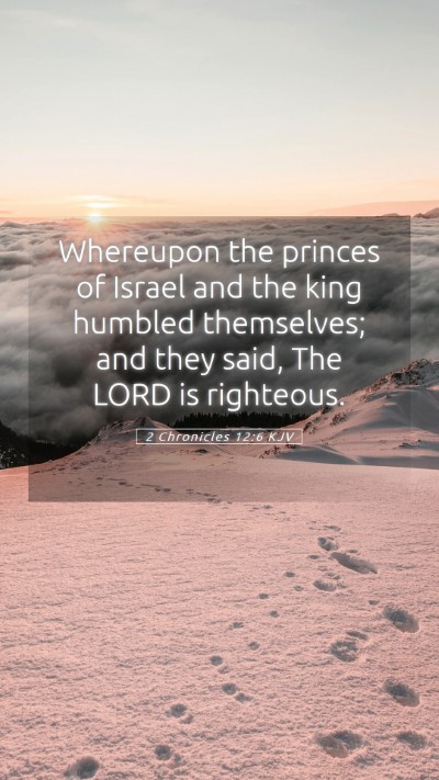 Picture 05 - 2 Chronicles 12:6 KJV Mobile Phone Wallpaper - Whereupon the princes of Israel and the king - Mobile Bible Verse Wallpaper