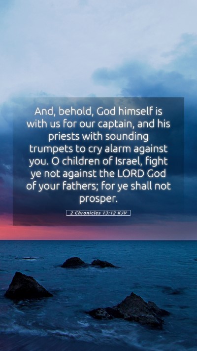 Picture 05 - 2 Chronicles 13:12 KJV Mobile Phone Wallpaper - And, behold, God himself is with us for our - Mobile Bible Verse Wallpaper